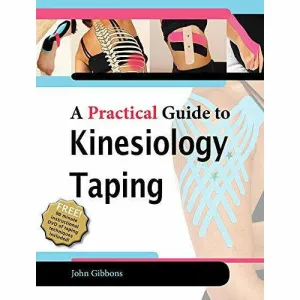 A Practical Guide to Kinesiology Taping by John Gibbons
