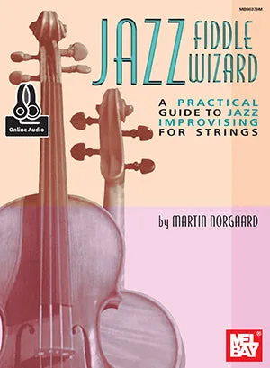Jazz Fiddle Wizard - A Practical Guide To Jazz Improvising For Strings