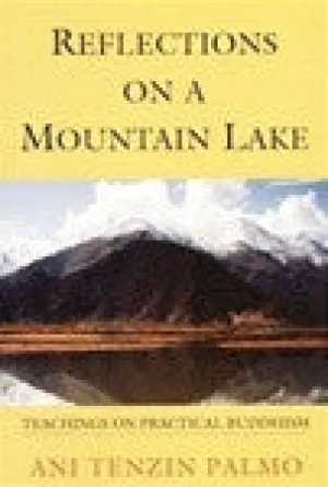 Reflections on a Mountain Lake - Teachings on Practical Buddhism