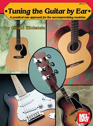Tuning the Guitar By Ear - A practical new approach for the uncompromising musician